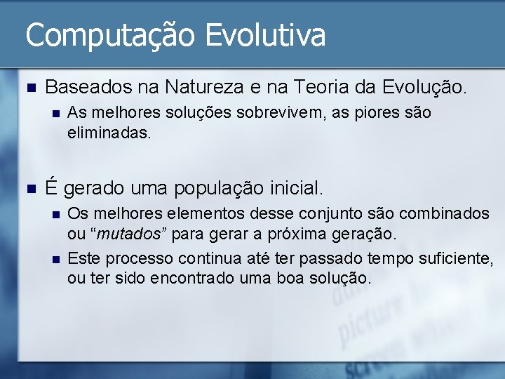 Computação Evolutiva n Baseados na Natureza e na Teoria da Evolução. n n As