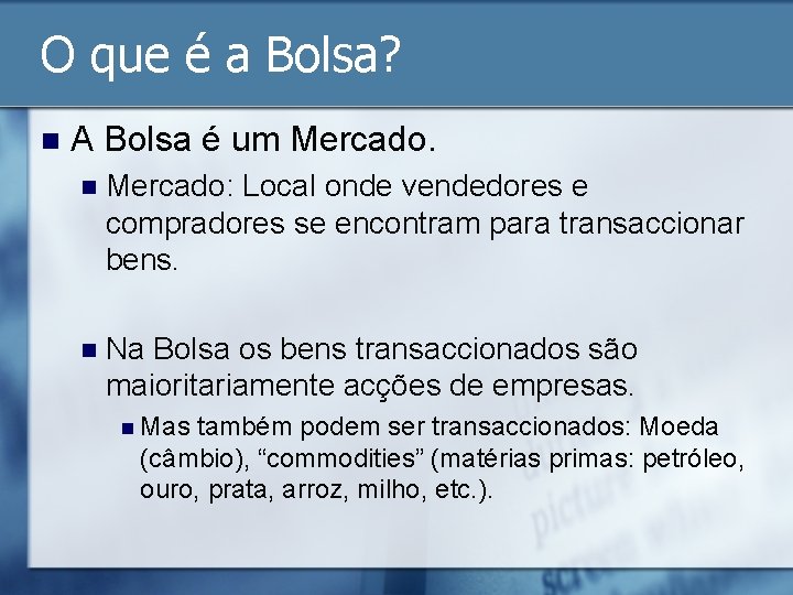 O que é a Bolsa? n A Bolsa é um Mercado. n Mercado: Local