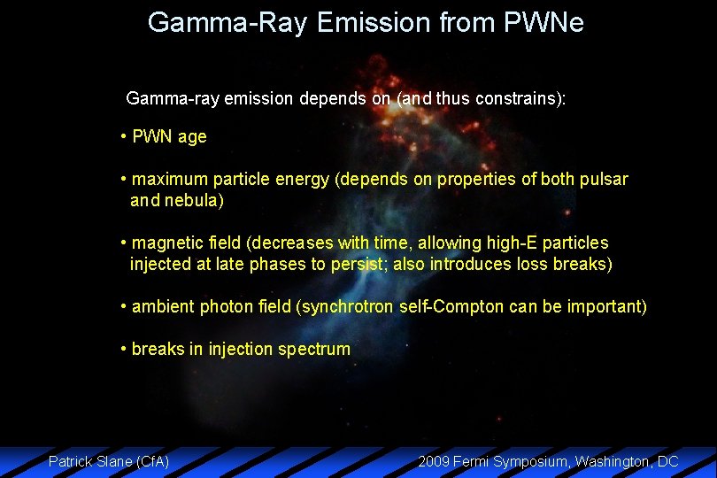 Gamma-Ray Emission from PWNe Gamma-ray emission depends on (and thus constrains): • PWN age