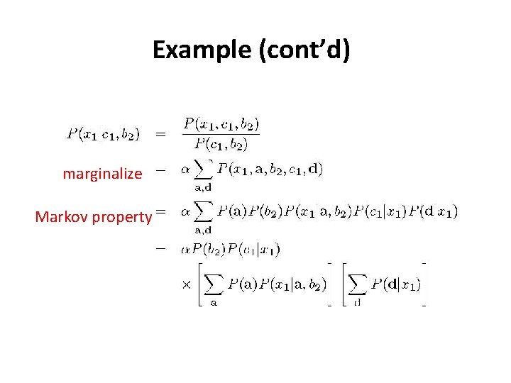 Example (cont’d) marginalize Markov property 
