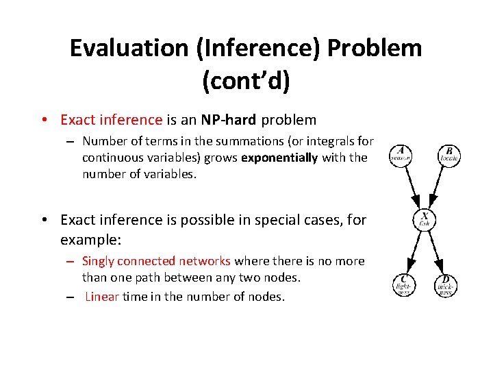 Evaluation (Inference) Problem (cont’d) • Exact inference is an NP-hard problem – Number of