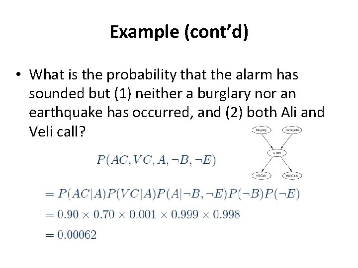 Example (cont’d) • What is the probability that the alarm has sounded but (1)