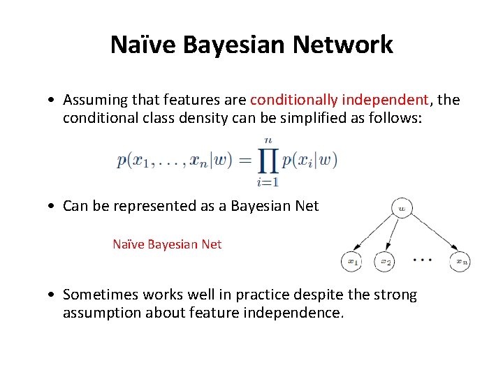 Naïve Bayesian Network • Assuming that features are conditionally independent, the conditional class density