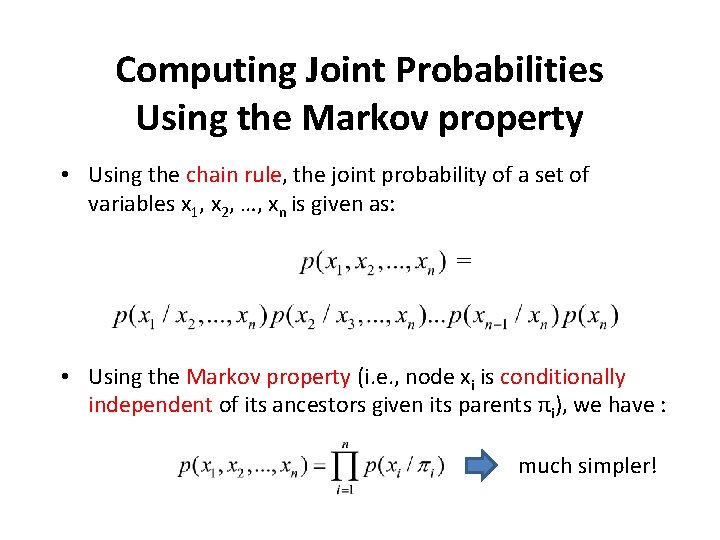 Computing Joint Probabilities Using the Markov property • Using the chain rule, the joint