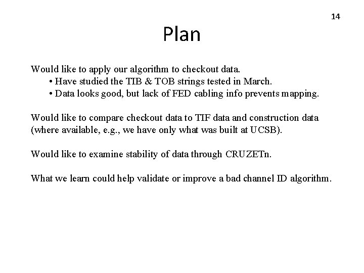 Plan 14 Would like to apply our algorithm to checkout data. • Have studied
