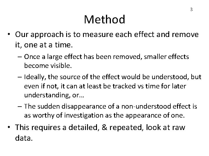 Method 3 • Our approach is to measure each effect and remove it, one