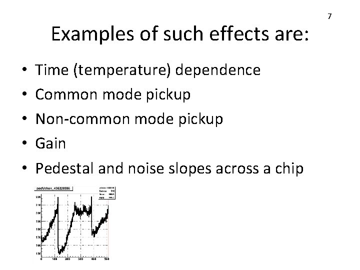 Examples of such effects are: • • • Time (temperature) dependence Common mode pickup