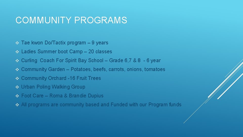 COMMUNITY PROGRAMS v Tae kwon Do/Tactix program – 9 years v Ladies Summer boot