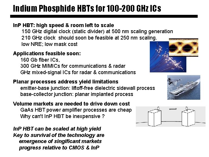 Indium Phosphide HBTs for 100 -200 GHz ICs In. P HBT: high speed &