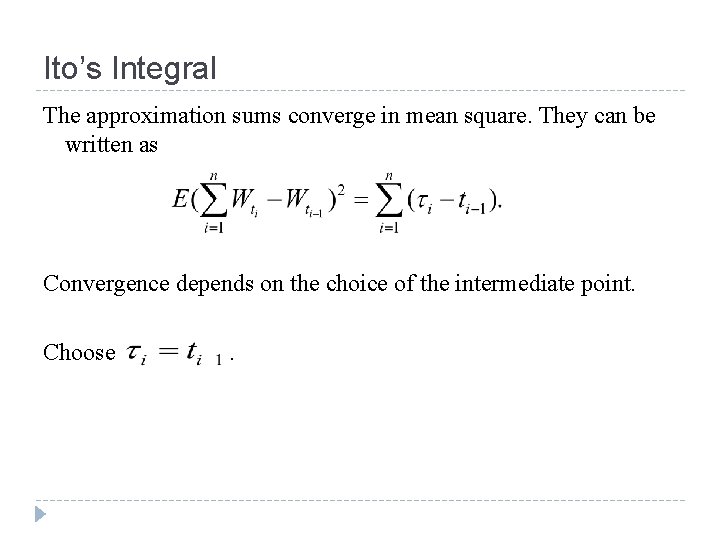 Ito’s Integral The approximation sums converge in mean square. They can be written as
