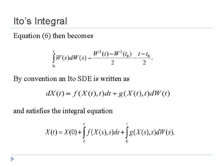 Ito’s Integral Equation (6) then becomes By convention an Ito SDE is written as