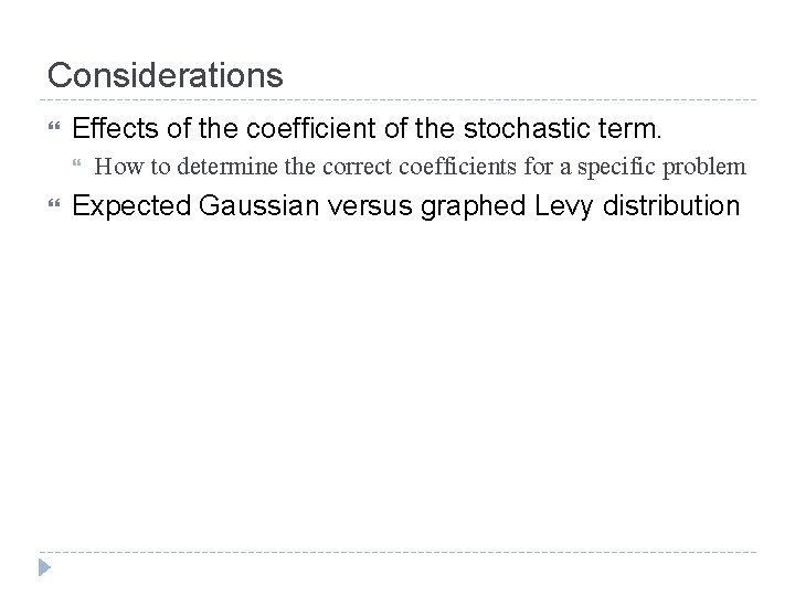 Considerations Effects of the coefficient of the stochastic term. How to determine the correct