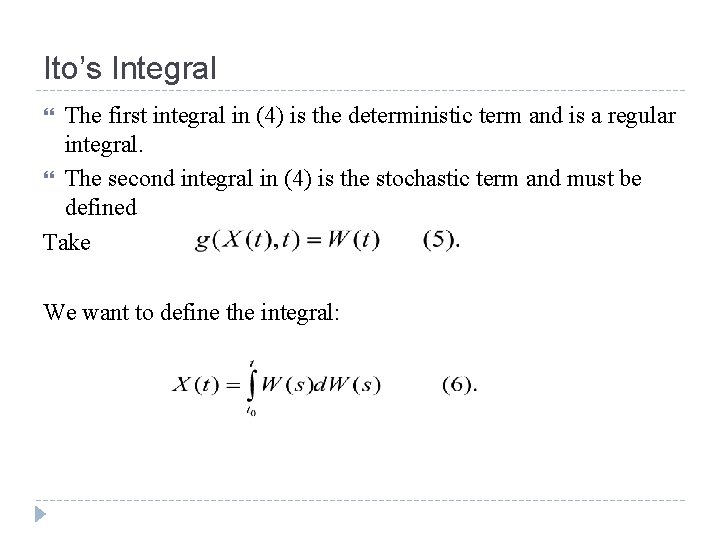 Ito’s Integral The first integral in (4) is the deterministic term and is a
