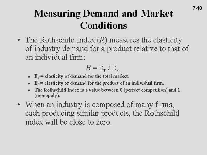 Measuring Demand Market Conditions • The Rothschild Index (R) measures the elasticity of industry