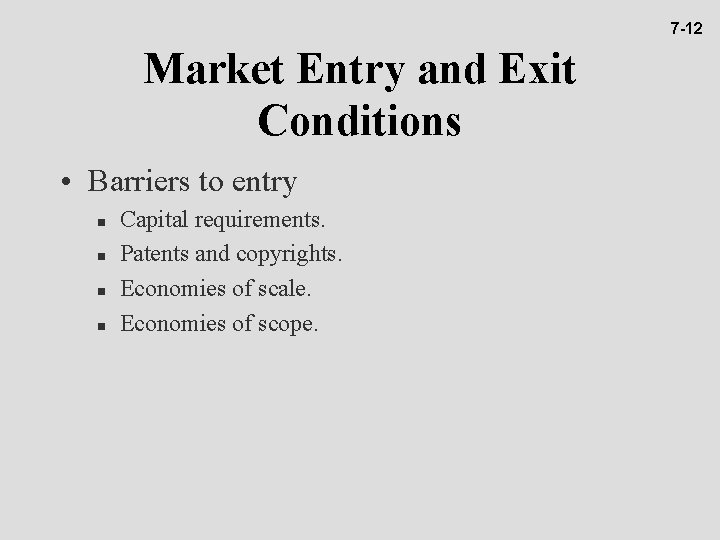 7 -12 Market Entry and Exit Conditions • Barriers to entry n n Capital