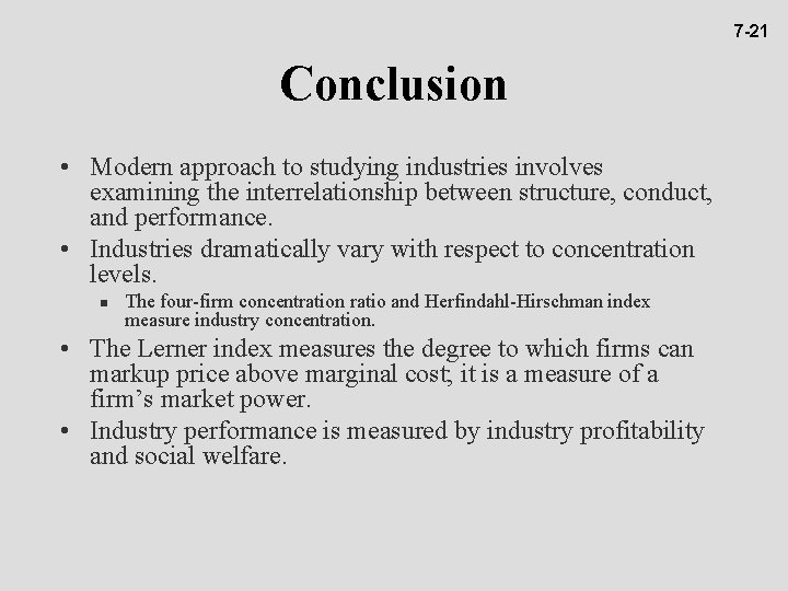7 -21 Conclusion • Modern approach to studying industries involves examining the interrelationship between