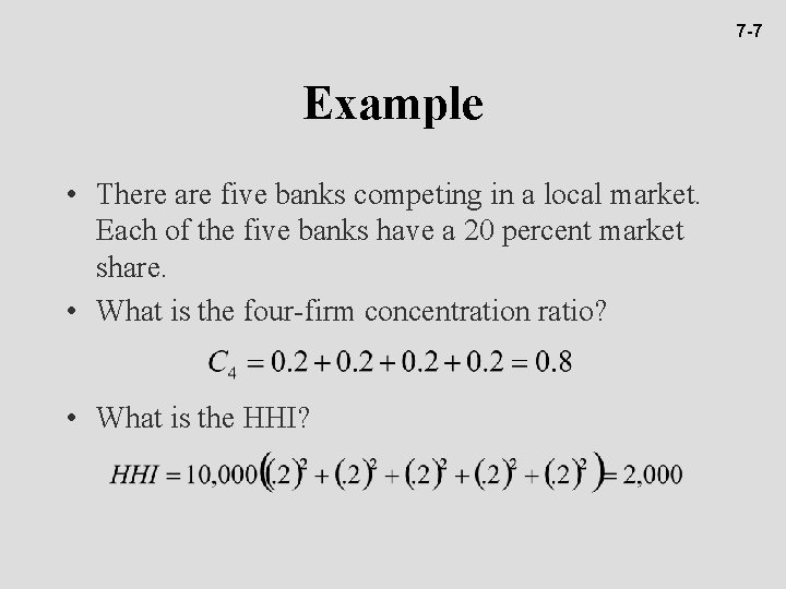 7 -7 Example • There are five banks competing in a local market. Each