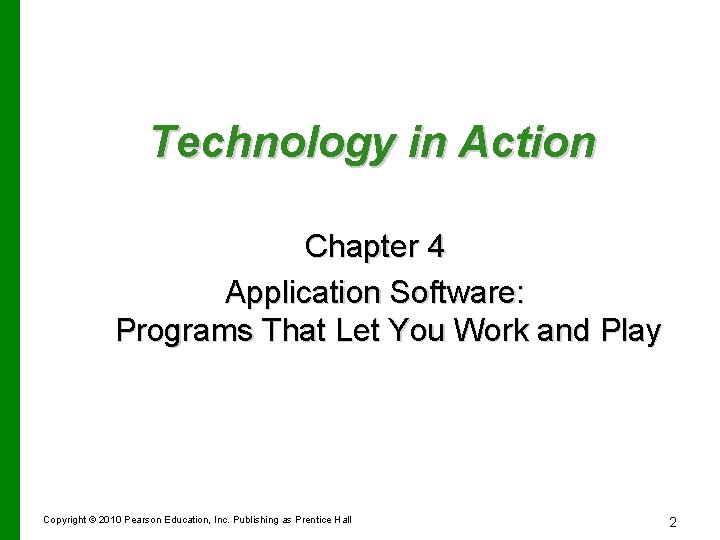Technology in Action Chapter 4 Application Software: Programs That Let You Work and Play Technology in Action Chapter 4 Application Software: Programs That Let You Work and Play