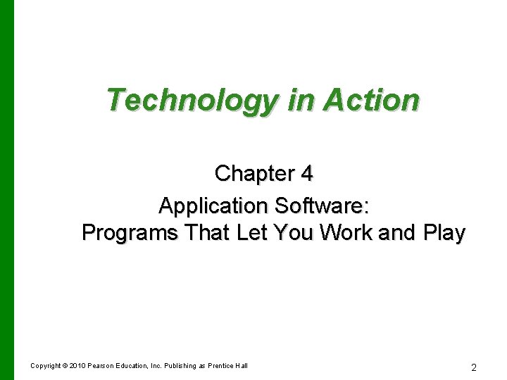 Technology in Action Chapter 4 Application Software: Programs That Let You Work and Play