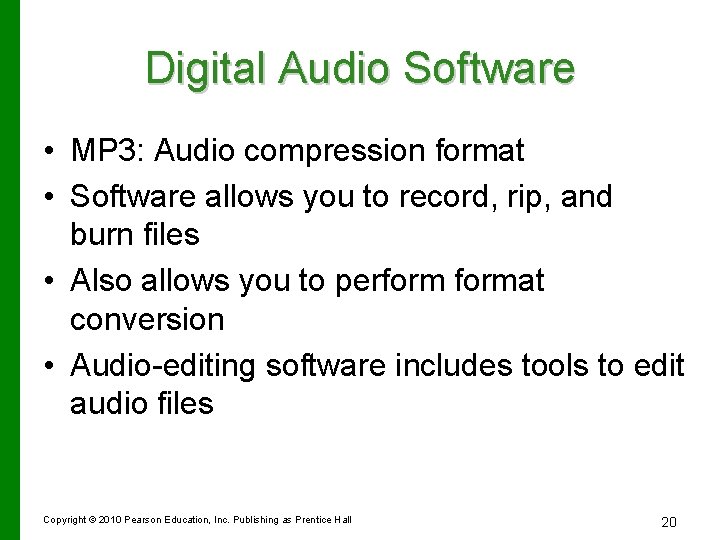 Digital Audio Software • MP 3: Audio compression format • Software allows you to