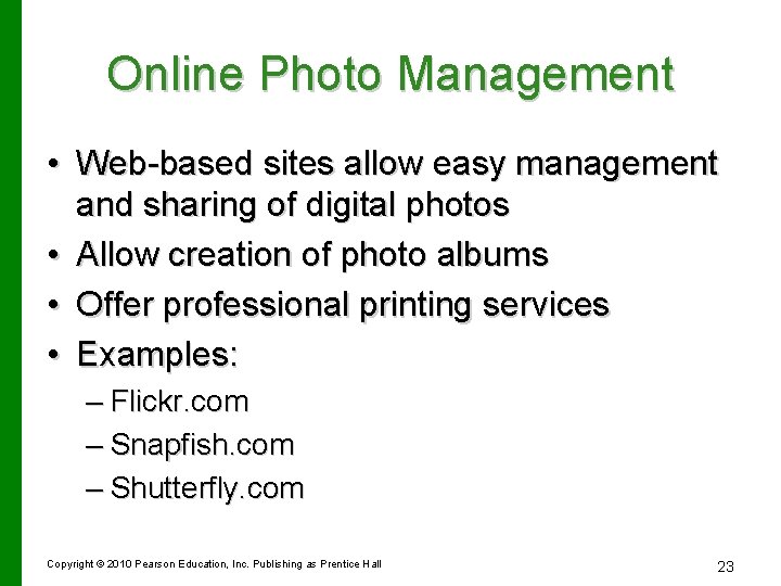 Online Photo Management • Web-based sites allow easy management and sharing of digital photos