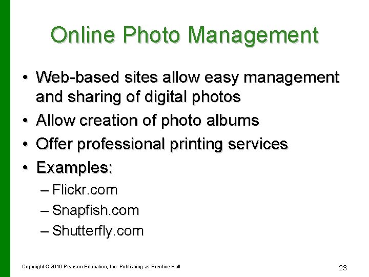 Online Photo Management • Web-based sites allow easy management and sharing of digital photos Online Photo Management • Web-based sites allow easy management and sharing of digital photos