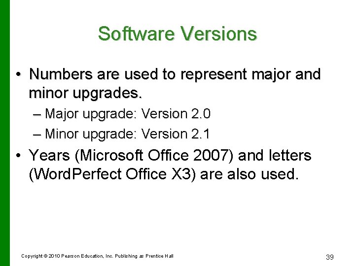 Software Versions • Numbers are used to represent major and minor upgrades. – Major