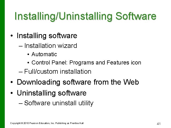 Installing/Uninstalling Software • Installing software – Installation wizard • Automatic • Control Panel: Programs