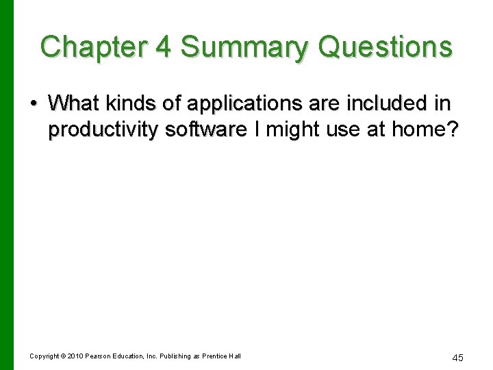 Chapter 4 Summary Questions • What kinds of applications are included in productivity software