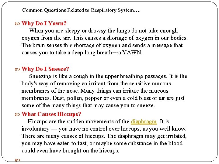 Common Questions Related to Respiratory System…. Why Do I Yawn? When you are sleepy