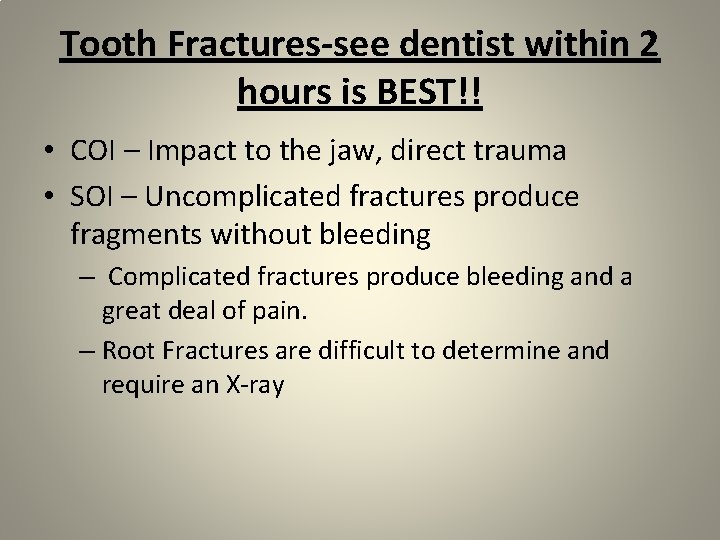 Tooth Fractures-see dentist within 2 hours is BEST!! • COI – Impact to the