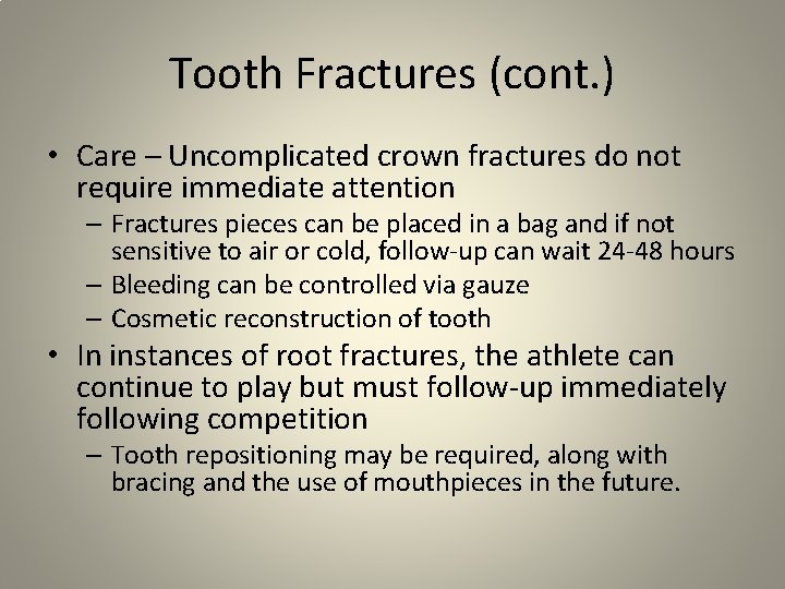 Tooth Fractures (cont. ) • Care – Uncomplicated crown fractures do not require immediate