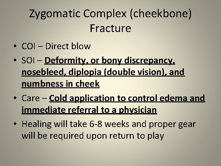 Zygomatic Complex (cheekbone) Fracture • COI – Direct blow • SOI – Deformity, or