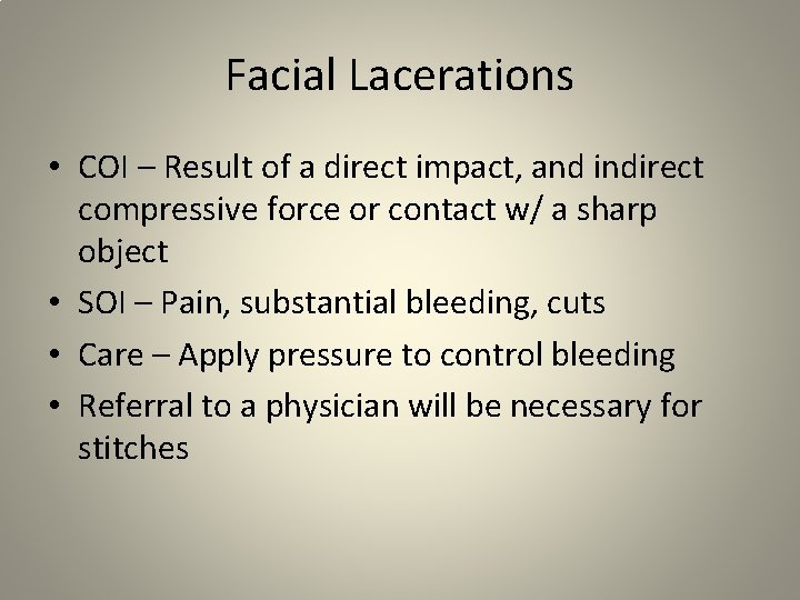 Facial Lacerations • COI – Result of a direct impact, and indirect compressive force