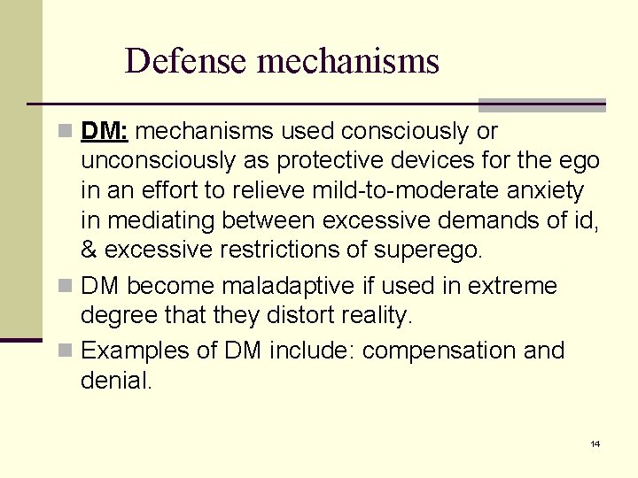 Defense mechanisms n DM: mechanisms used consciously or unconsciously as protective devices for the