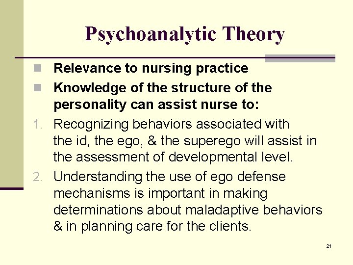 Psychoanalytic Theory n Relevance to nursing practice n Knowledge of the structure of the