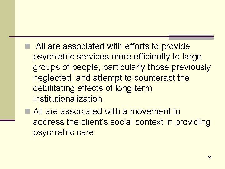 n All are associated with efforts to provide psychiatric services more efficiently to large