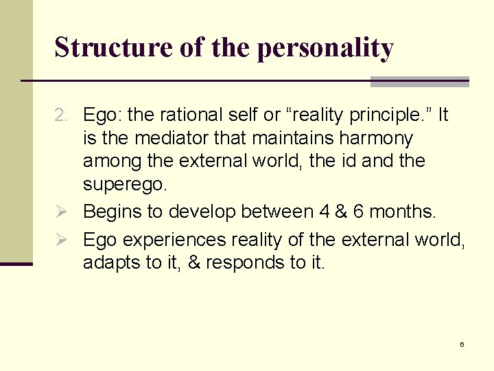 Structure of the personality 2. Ego: the rational self or “reality principle. ” It