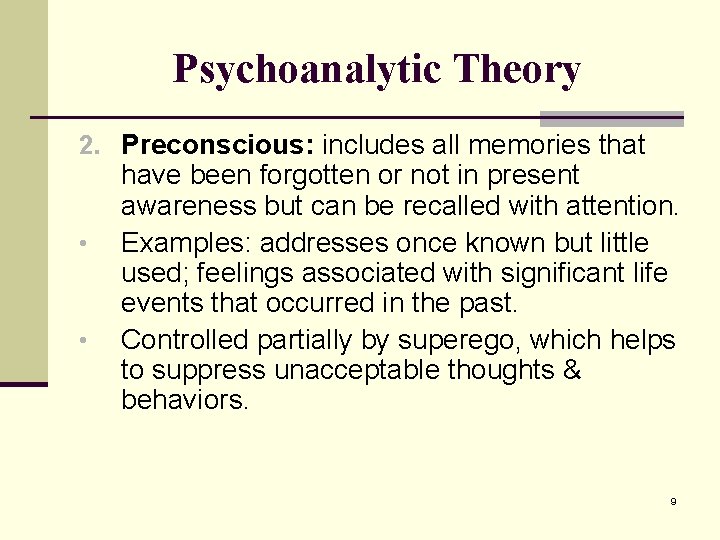 Psychoanalytic Theory 2. Preconscious: includes all memories that • • have been forgotten or