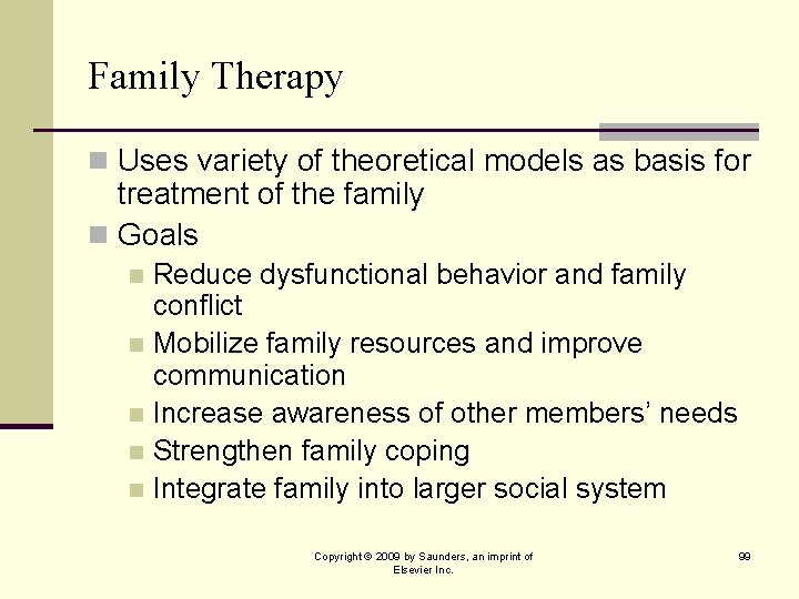 Family Therapy n Uses variety of theoretical models as basis for treatment of the