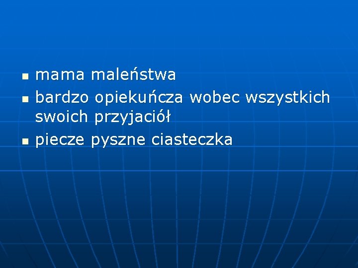 n n n mama maleństwa bardzo opiekuńcza wobec wszystkich swoich przyjaciół piecze pyszne ciasteczka