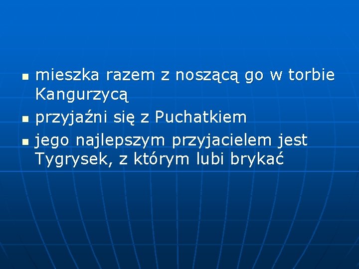 n n n mieszka razem z noszącą go w torbie Kangurzycą przyjaźni się z