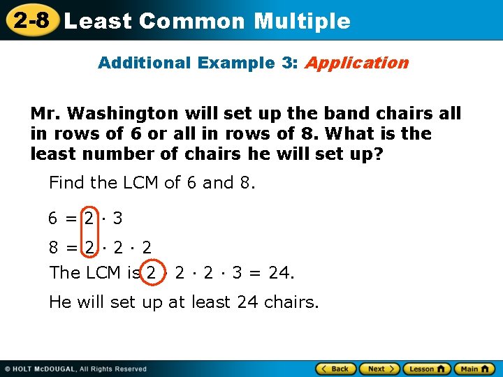 2 -8 Least Common Multiple Additional Example 3: Application Mr. Washington will set up 2 -8 Least Common Multiple Additional Example 3: Application Mr. Washington will set up