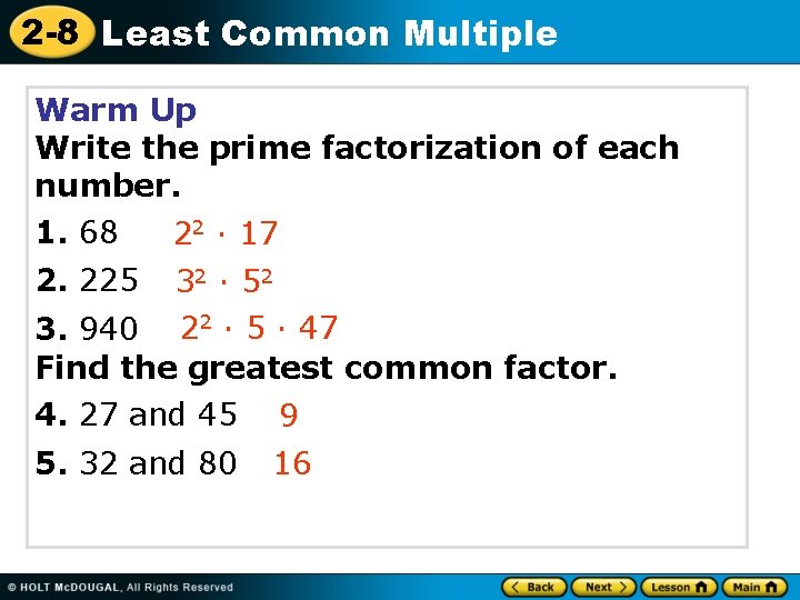 2 -8 Least Common Multiple Warm Up Write the prime factorization of each number. 2 -8 Least Common Multiple Warm Up Write the prime factorization of each number.