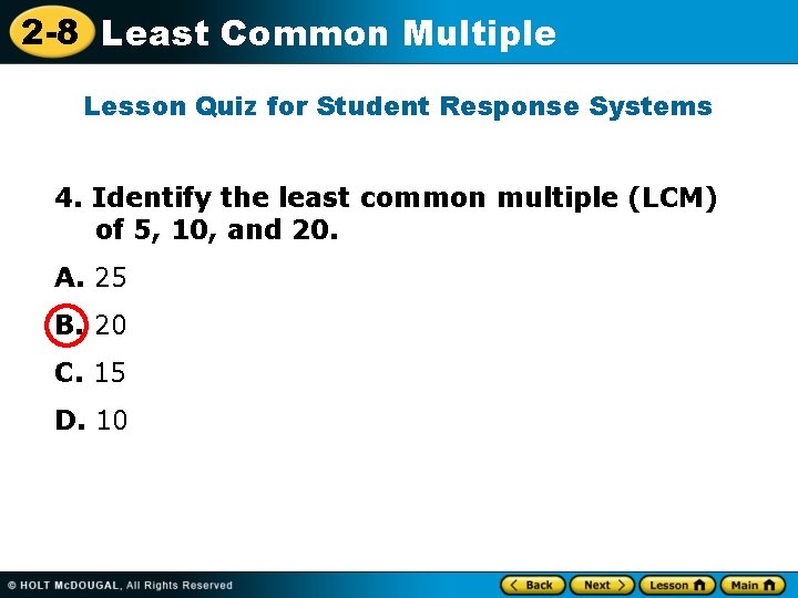 2 -8 Least Common Multiple Lesson Quiz for Student Response Systems 4. Identify the