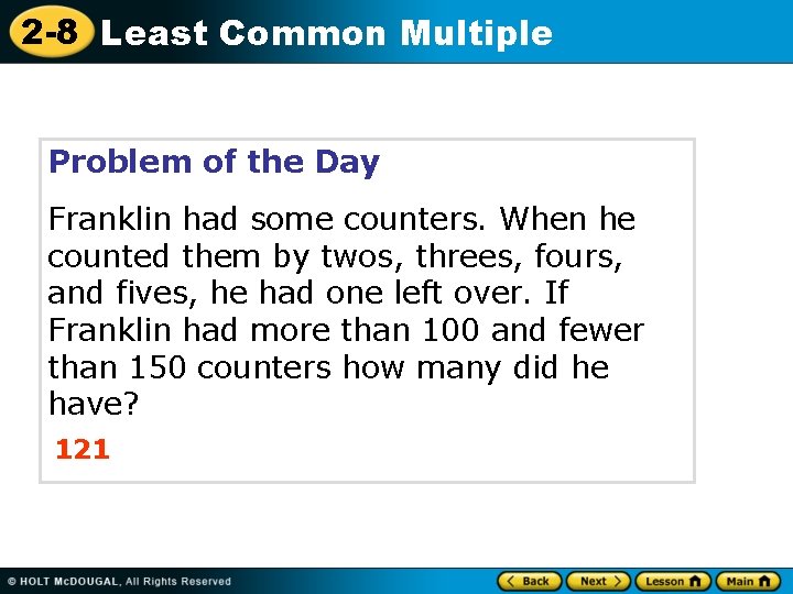 2 -8 Least Common Multiple Problem of the Day Franklin had some counters. When