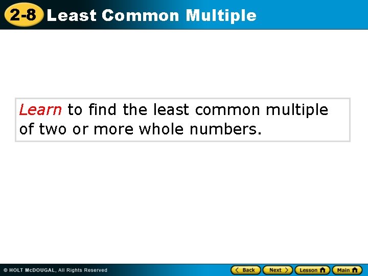 2 -8 Least Common Multiple Learn to find the least common multiple of two