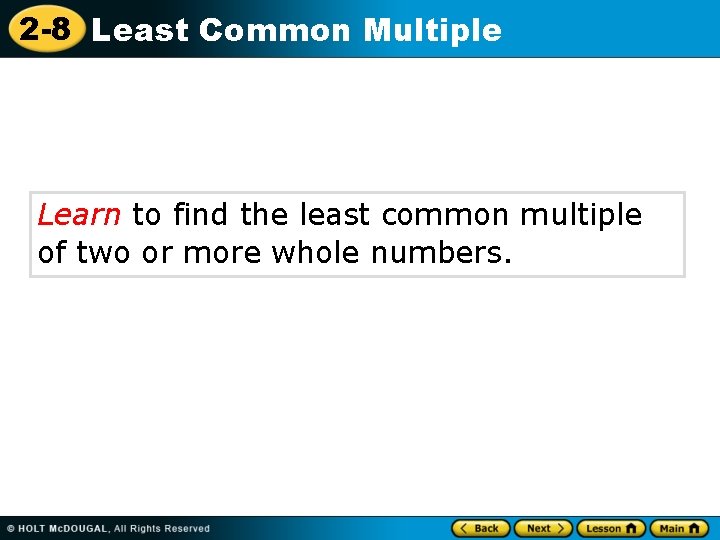 2 -8 Least Common Multiple Learn to find the least common multiple of two 2 -8 Least Common Multiple Learn to find the least common multiple of two