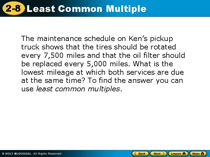 2 -8 Least Common Multiple The maintenance schedule on Ken’s pickup truck shows that 2 -8 Least Common Multiple The maintenance schedule on Ken’s pickup truck shows that