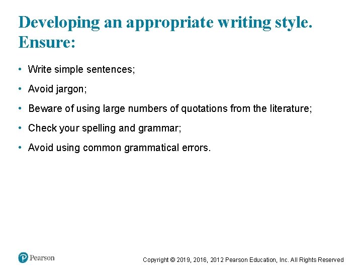 Developing an appropriate writing style. Ensure: • Write simple sentences; • Avoid jargon; •